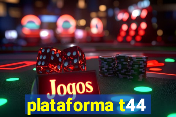 plataforma t44